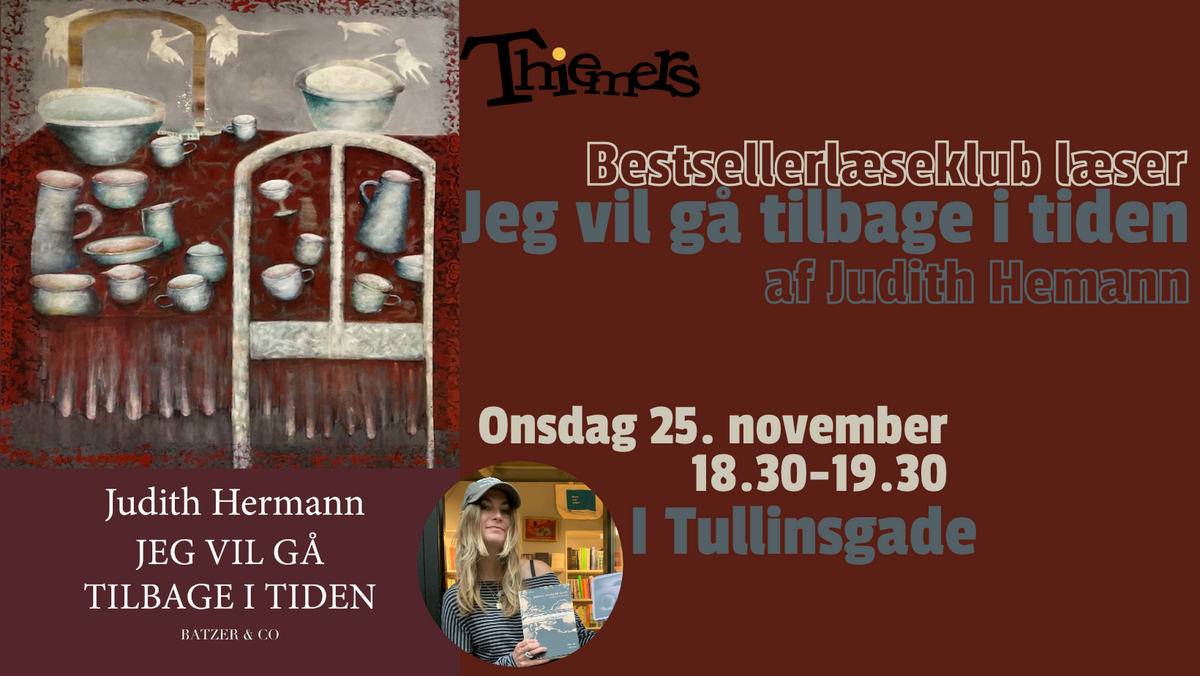 Thiemers Bestsellerlæseklub læser 'Jeg vil gå tilbage i tiden' af Judith Hermann