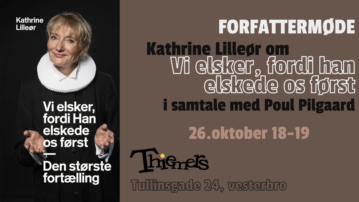 Forfattersamtale: Kathrine Lilleør om 'Vi elsker, fordi Han elskede os først' i samtale med Poul Pilgaard
