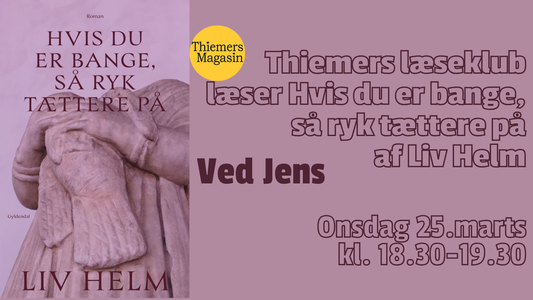 Thiemers' Læseklub ved Jens læser: Hvis du er bange, så ryk tættere på af Liv Helm