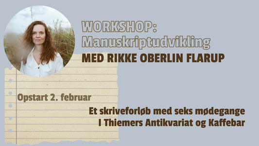 WORKSHOP: Manuskriptudvikling med Rikke Oberlin Flarup